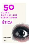 50 COSAS QUE HAY QUE SABER SOBRE ÉTICA