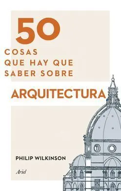 50 Cosas que Hay que Saber Sobre Arquitectura