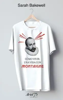 Cómo Vivir. Una Vida con Montaigne - 75 Aniversario de Ariel
