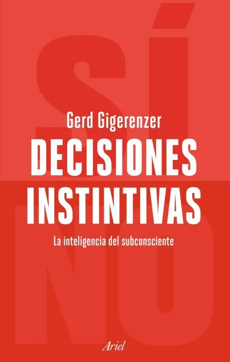 Decisiones Instintivas. La Inteligencia del Inconsciente