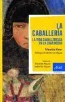 La Caballería. La Vida Caballeresca en la Edad Media