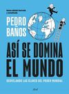 ASÍ SE DOMINA EL MUNDO. NUEVA EDICIÓN ILUSTRADA