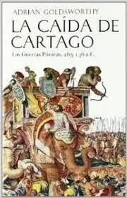 La Caída de Cartago: las Guerras Púnicas, 265-146 a. c.