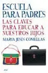 Escuela para Padres. Las Claves para Educar a nuestros Hijos
