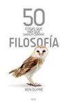 50 COSAS QUE HAY QUE SABER SOBRE FILOSOFÍA