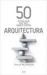 50 Cosas que Hay que Saber Sobre Arquitectura