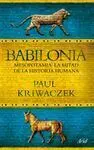 Babilonia. Mesopotamia: la Mitad de la Historia Humana