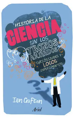 Historia de la Ciencia sin los Trozos Aburridos