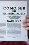Cómo Ser un Existencialista