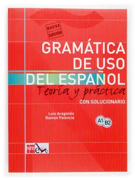 Gramática de Uso del Español. Nivel A1-B2 Teoría y Práctica - Nivel A1-B2