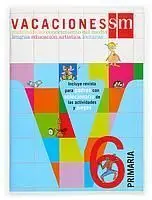 Vacaciones Sm 6º Primaria. Matemáticas, Conocimiento del Medio, Lengua, Educación Artística, Lectura