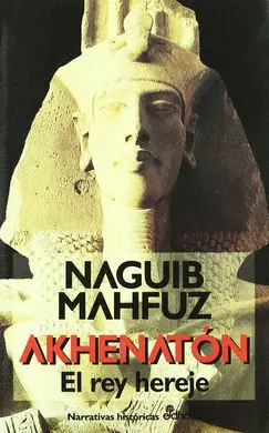 Akhenaton. El Rey Hereje