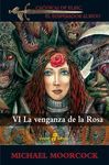 CRONICAS DE ELRIC. VI: LA VENGANZA DE LA ROSA