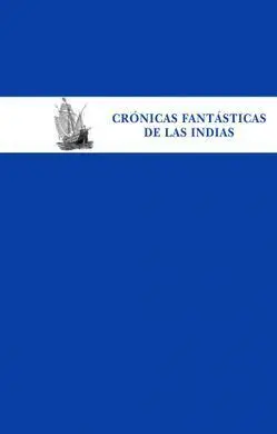 Crónicas Fantásticas de las Indias