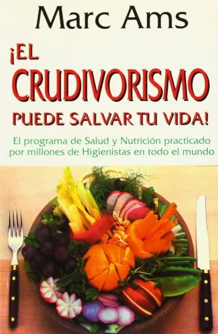 El Crudivorismo Puede Salvar tu Vida