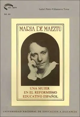María de Maeztu: una Mujer en el Reformismo Educativo Español