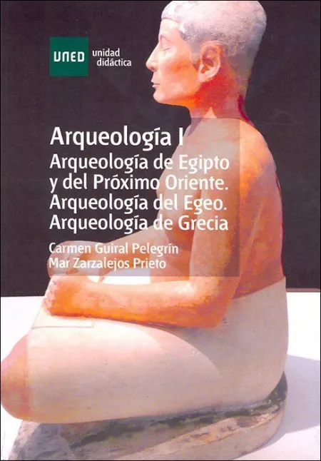 Arqueología I. Arqueología de Egipto y del Próximo Oriente. Arqueología del Egeo