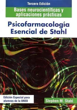 Psicofarmacología Esencial de Stahl. Bases Neurocientíficas y Aplicaciones Prácticas