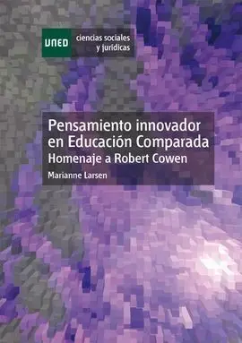 Pensamiento Innovador en Educación Comparada. Homenaje a Robert Cowen