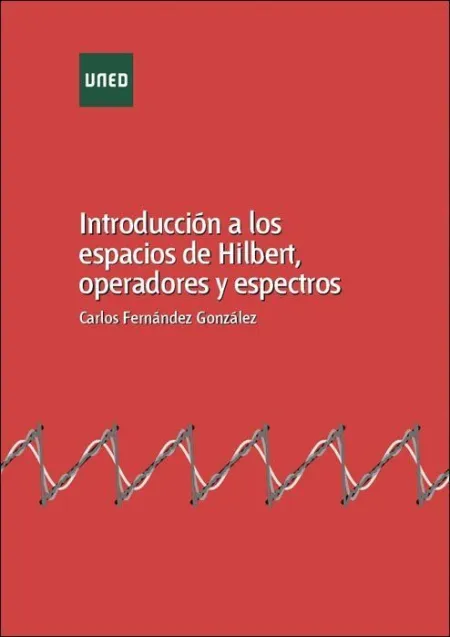 Introducción a los Espacios de Hilbert, Operadores y Espectros