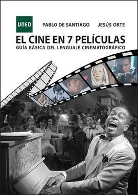 El Cine en 7 Películas. Guía Básica del Lenguaje Cinematográfico