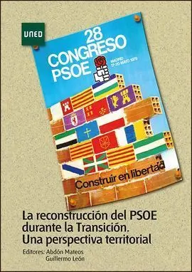 La Reconstrucción del Psoe Durante la Transición. Una Perspectiva Territorial