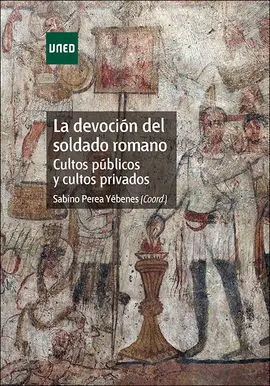 La Devoción del Soldado Romano. Cultos Públicos y Cultos Privados