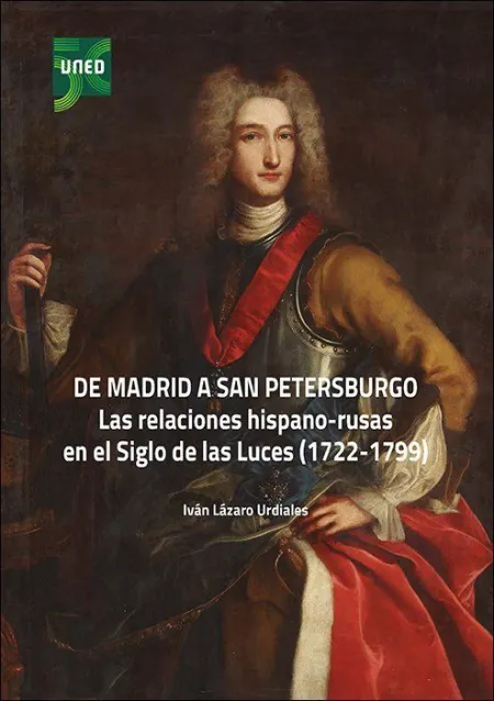 De Madrid a San Petersburgo. Las Relaciones Hispano-Rusas en el Siglo de las Luc