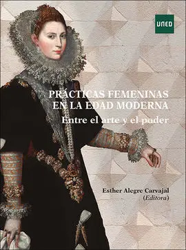 Prácticas Femeninas en la Edad Moderna. Entre el Arte y el Poder
