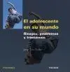 El Adolescente en Su Mundo. Riesgos, Problemas y Trastornos