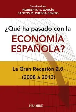 ¿Qué Ha Pasado con la Economía Española? la Gran Recesión 2. 0 (2008-2013)