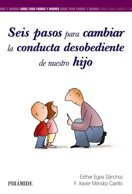 Seis Pasos para Cambiar la Conducta Desobediente de nuestro Hijo