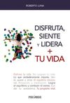 DISFRUTA, SIENTE Y LIDERA + TU VIDA