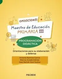 Oposiciones a Maestro de Educación Primaria. Vol. 3- Programación Didáctica
