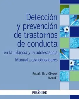 Detección y Prevención de Trastornos de Conducta en la Infancia y Adolescencia. Manual para Educadores