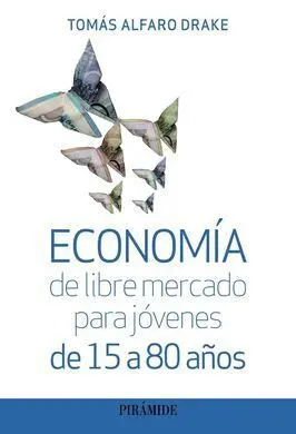 Economía de Libre Mercado para Jóvenes de 15 a 80 Años