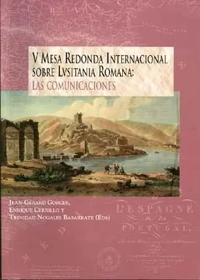 V Mesa Redonda Internacional Sobre Lvsitania Romana: las Comunicaciones