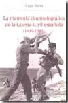 La Memoria Cinematográfica de la Guerra Civil Española 1939-1982