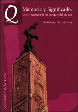 Memoria y Significado. Uso y Recepción de los Vestigios del Pasado