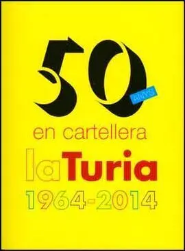 50 Anys en Cartellera. La Turia, 1964-2014