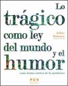 LO TRAGICO COMO LEY DEL MUNDO Y EL HUMOR COMO FORM