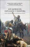 LOS MORISCOS: EXPULSIÓN Y DIÁSPORA, 2A ED.