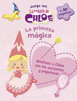 La Magia de Chloe. Juega con. La Princesas