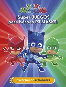 ¡Súper Juegos para Héroes Pj Masks! (Cuad. Actividades
