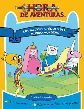Hora de Aventuras. Los Mejores Héroes del Mundo Mundial