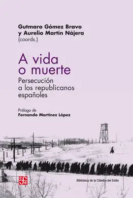 A Vida o Muerte. Persecución de los Republicanos Españoles