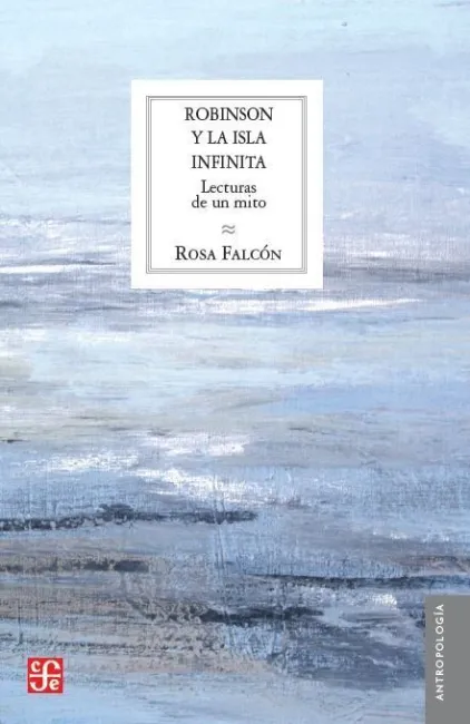 Robinson y la Isla Infinita /Lecturas de un Mito