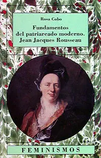 Fundamentos del Patriarcado Moderno. Jean Jacques Rousseau