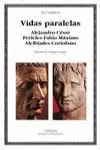 Vidas Paralelas. Alejandro-César, Pericles-Fabio Máximo, Alcibíades-Coriolano