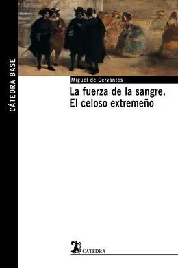 La Fuerza de la Sangre. El Celoso Extremeño